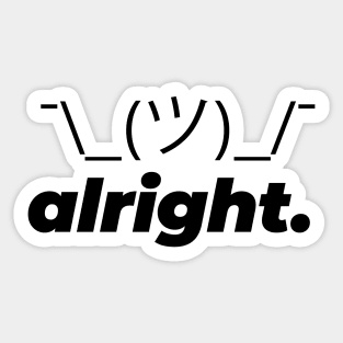 shrugs alright Sticker